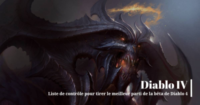 Liste de contrôle pour tirer le meilleur parti de la bêta de Diablo 4