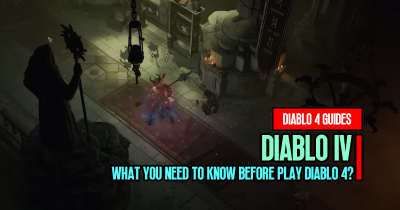 What You Need to Know Before Play Diablo 4?