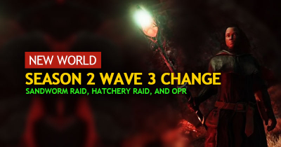 New World Season 2 Wave 3: Changes to Sandworm Raid, Hatchery Raid, and OPR