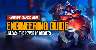 WoW Classic Engineering Guide: How to Unleash the Power of Gadgets in Hardcore?