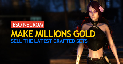 How to Make Millions of Gold By Sell the Latest Crafted Sets in ESO Necrom?