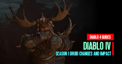 Diablo 4 Season 1 Druid Changes and Impact Guides
