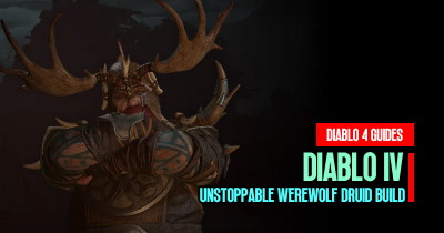 Diablo 4 Season 1 Unstoppable Werewolf Druid Build