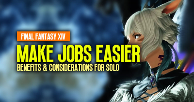 How to Make Jobs Easier, and Benefits & Considerations for Solo in FFXIV