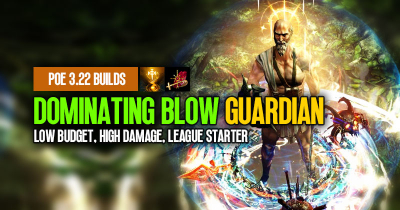 POE 3.22 Dominating Blow Guardian Builds: Low Budget, High Damage, League Starter 