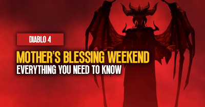 Diablo 4 Mother's Blessing Weekend Bonus Guide: Everything You Need To Know