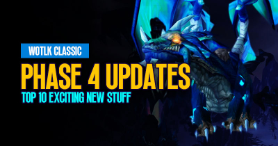 WotLK Classic Phase 4 Updates: Top 10 Exciting New Stuff