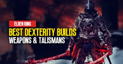 Elden Ring Best Dexterity Builds Guide: What Weapons and Talismans Do You Need?