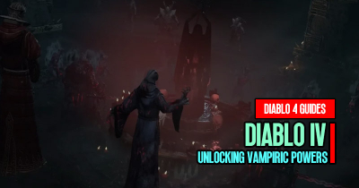 Diablo 4 Season 2 Unlocking Vampiric Powers Guides