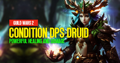 Guild Wars 2 Condition DPS Druid Builds Guide: Powerful Healing and Damage