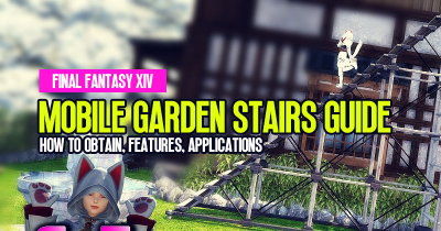 FFXIV Mobile Garden Stairs Guide: How to Obtain, Features and Applications | Patch 6.5