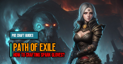 How to Crafting Path of Exile Spark Gloves?