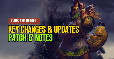 Dark and Darker Patch 17 Notes: Key Changes and Updates