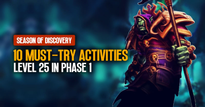 10 Must-Try Activities at Level 25 in WoW's Season of Discovery Phase 1