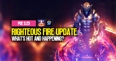 PoE 3.23 Righteous Fire Update: What's Hot and Happening?