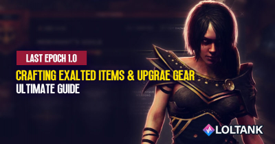 Last Epoch 1.0 Crafting Exalted Items and Upgrade Gear Ultimate Guide