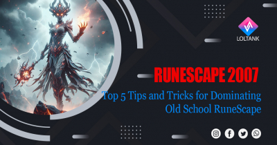 Top 5 Tips and Tricks for Dominating Old School RuneScape