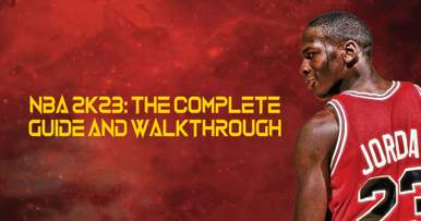 NBA 2K23: The Complete Guide And Walkthrough