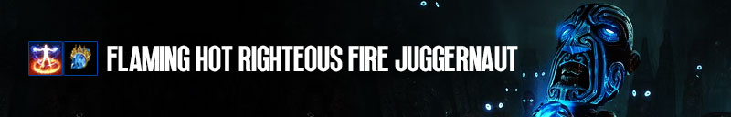 POE 3.22 Flaming Hot Righteous Fire Juggernaut Screenshot