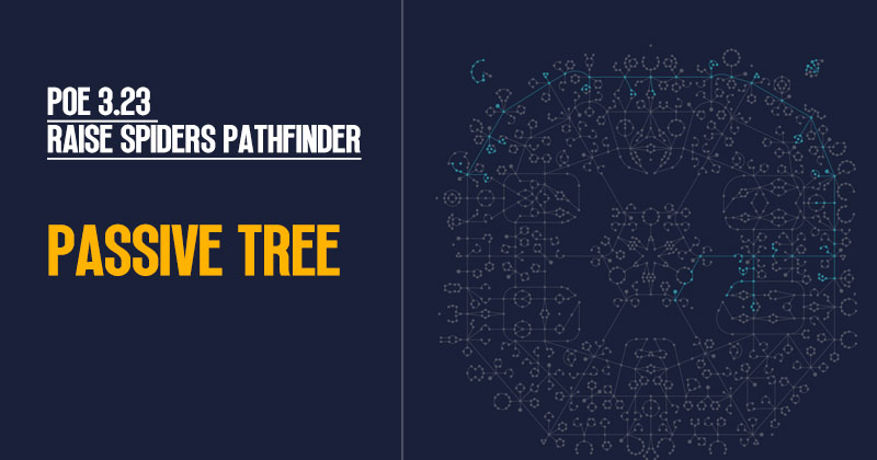 PoE 3.23 Raise Spiders Pathfinder Build Passive Tree