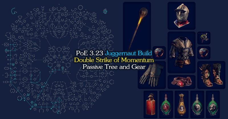 PoE 3.23 Double Strike of Momentum Juggernaut Build Passive Tree and Gear