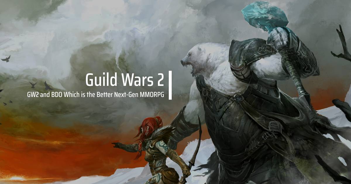 Guild Wars 2 and Black Desert Online Which is the Better Next-Gen MMORPG