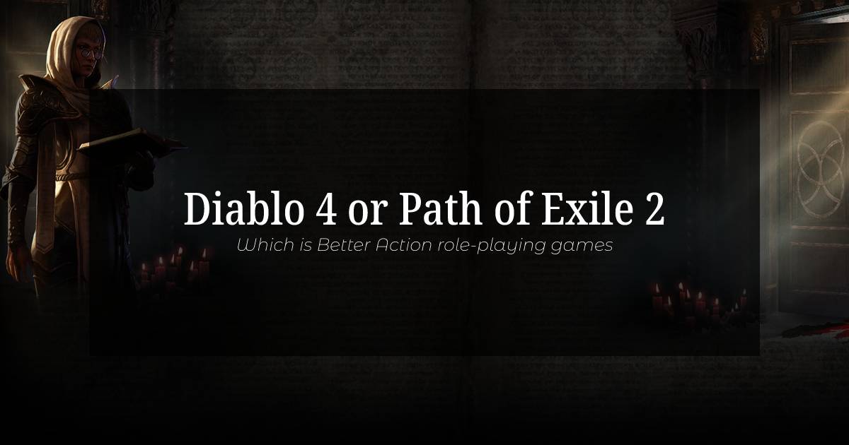 Which is Better Action role-playing games Diablo 4 or Path of Exile 2?