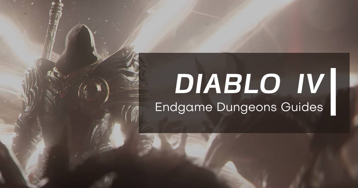 Diablo IV Endgame Dungeons and Codex of Power Guides
