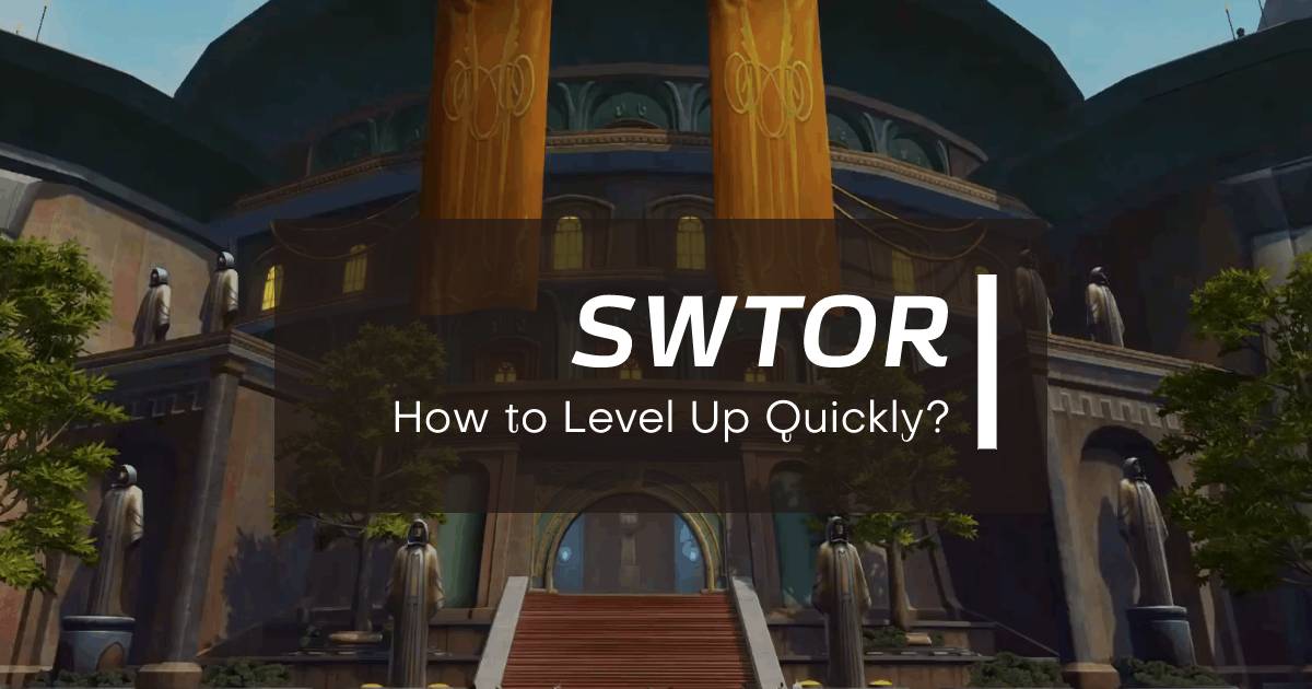 How to Level Up Quickly in Star Wars: The Old Republic?