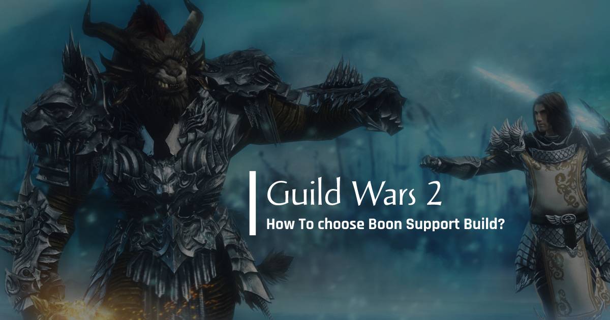 How To choose Guild Wars 2 Boon Support Build?