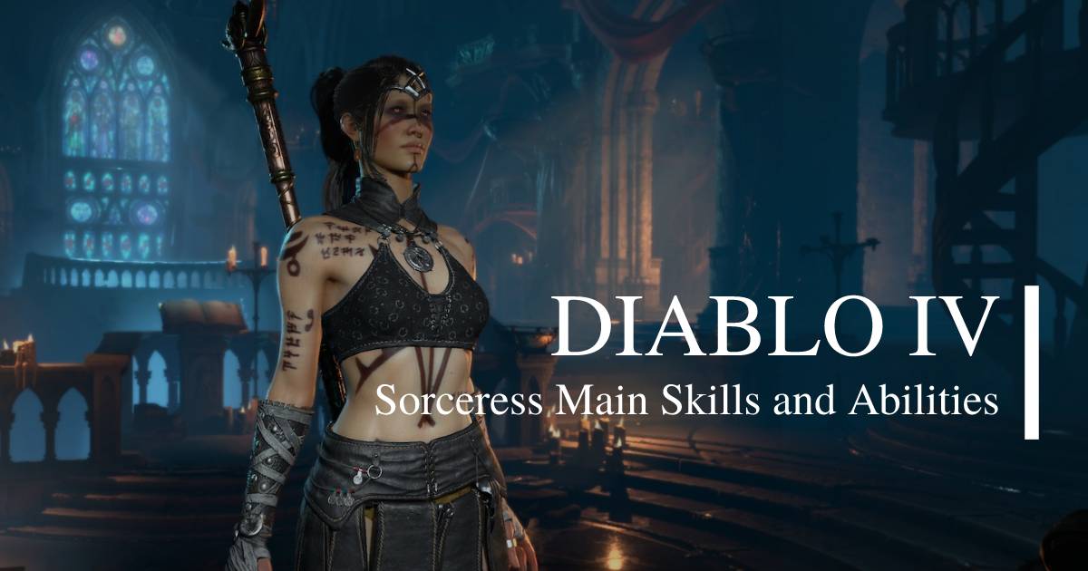 Diablo 4 Sorceress Main Skills and Abilities Guides for Beginners
