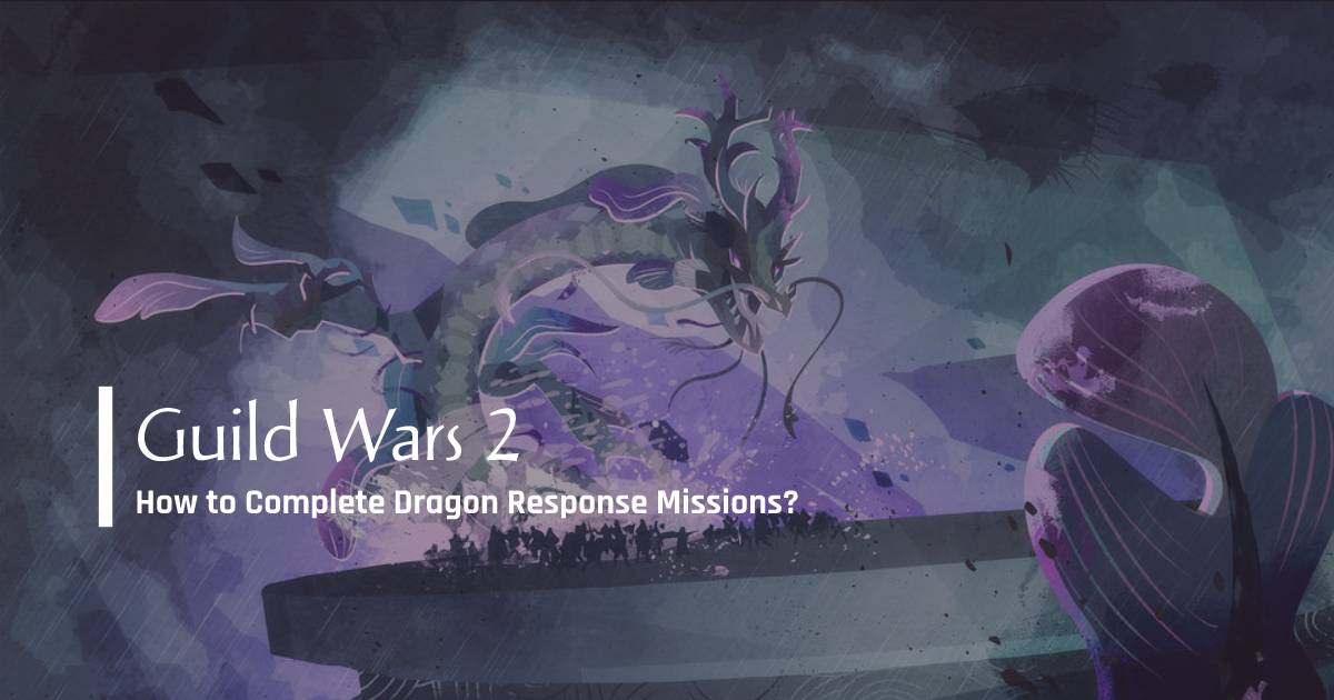 How to Complete Dragon Response Missions in Guild Wars 2?