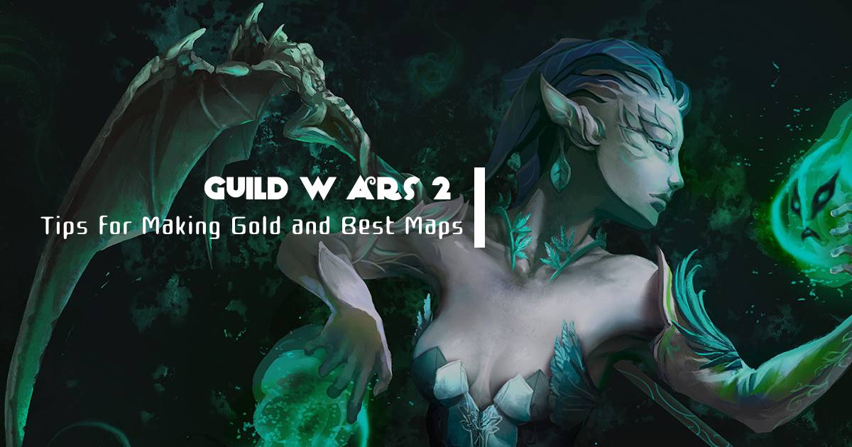 Tips for Making Guild Wars 2 Gold and Best Farming Maps