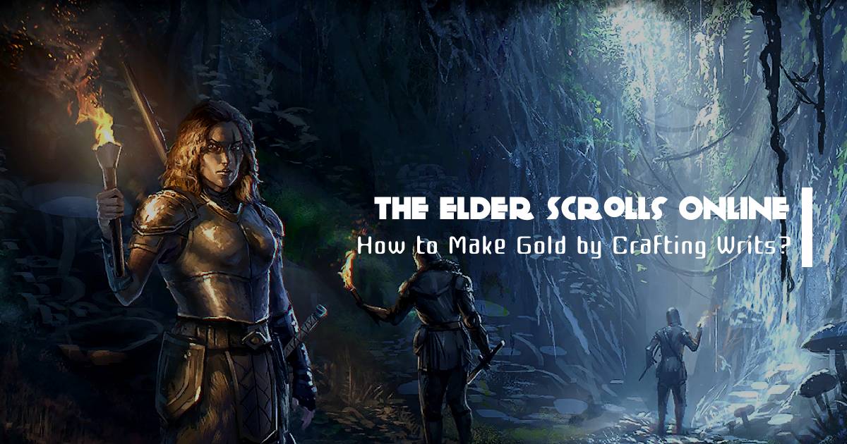 How to Make The Elder Scrolls Online Gold by Crafting Writs?