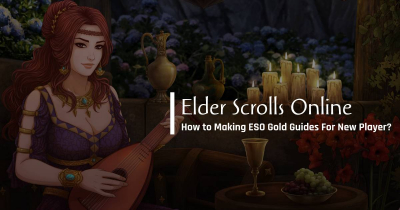 How to Making ESO Gold Guides For New Player?