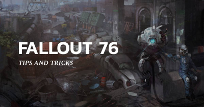 Fallout 76 tips and tricks for beginners