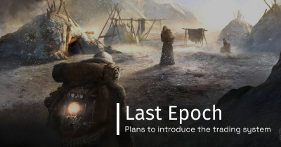 Last Epoch plans to introduce the trading system