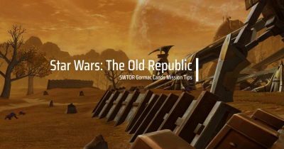 Star Wars: The Old Republic Gormak Lands Mission Tips