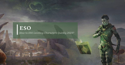 How to ESO Leveling Characters Quickly 2023?