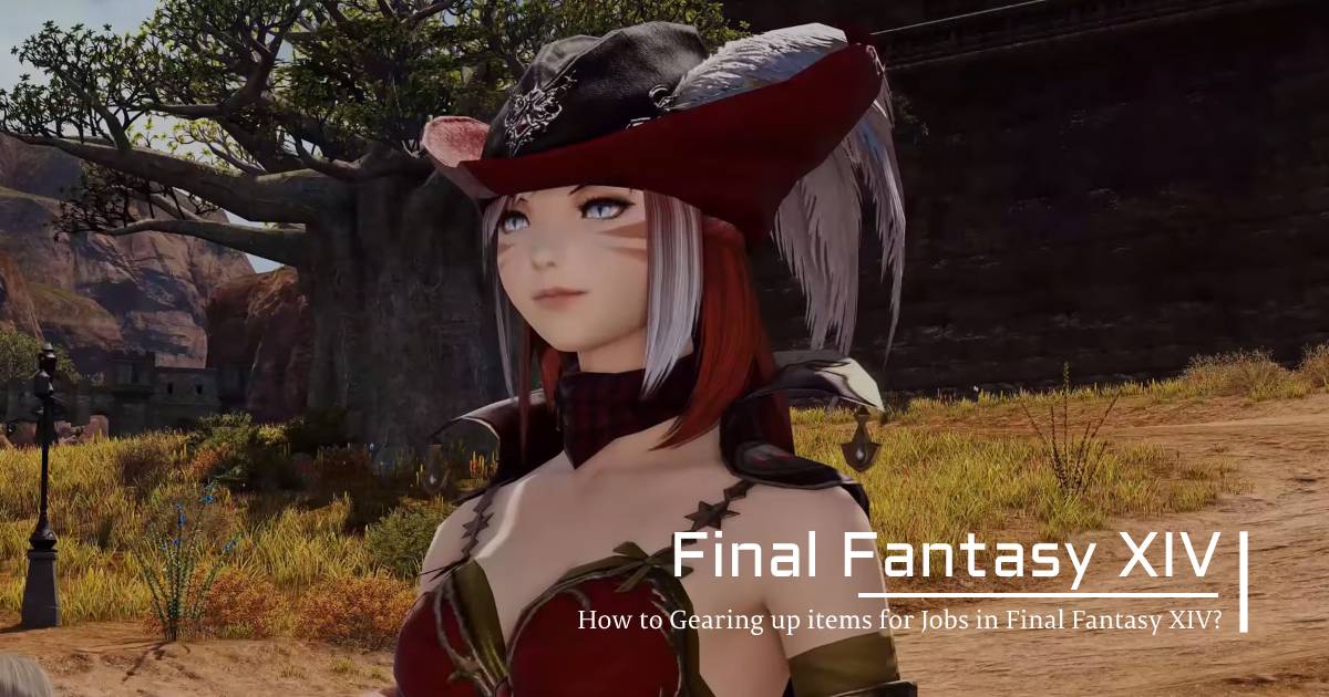 How to Gearing up items for Jobs in Final Fantasy XIV?