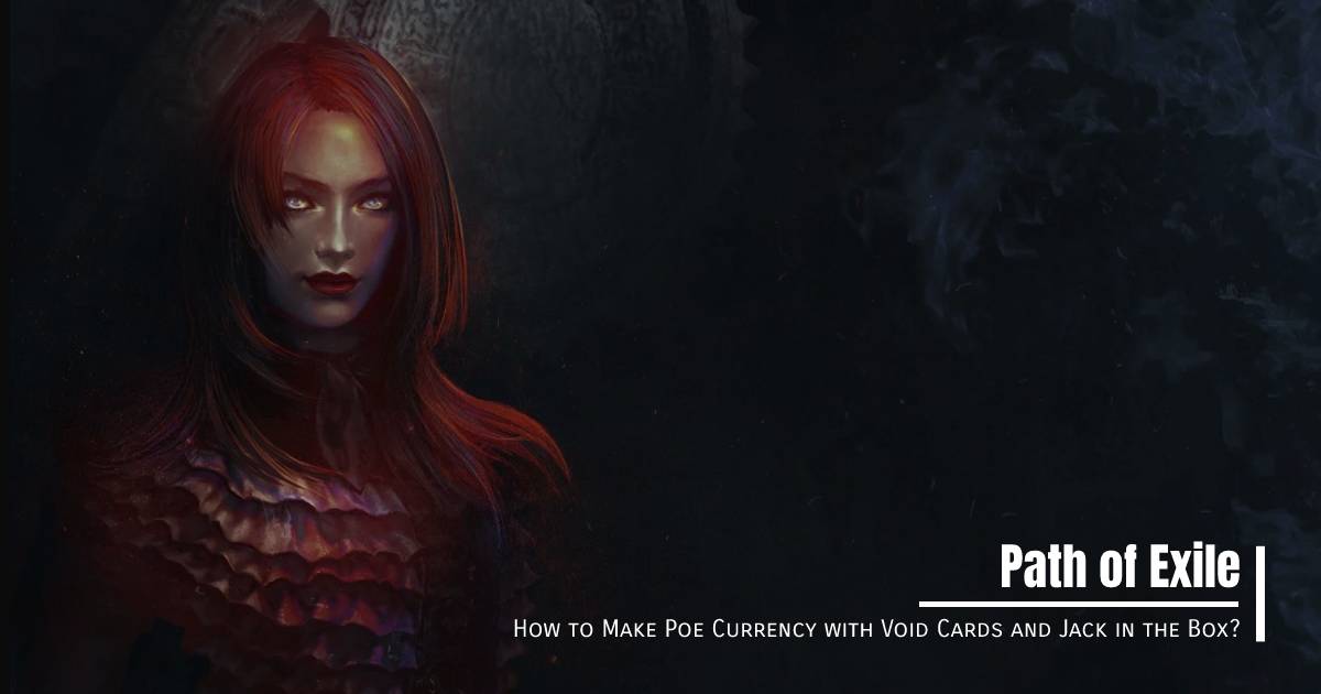 How to Make Poe Currency with Void Cards and Jack in the Box?