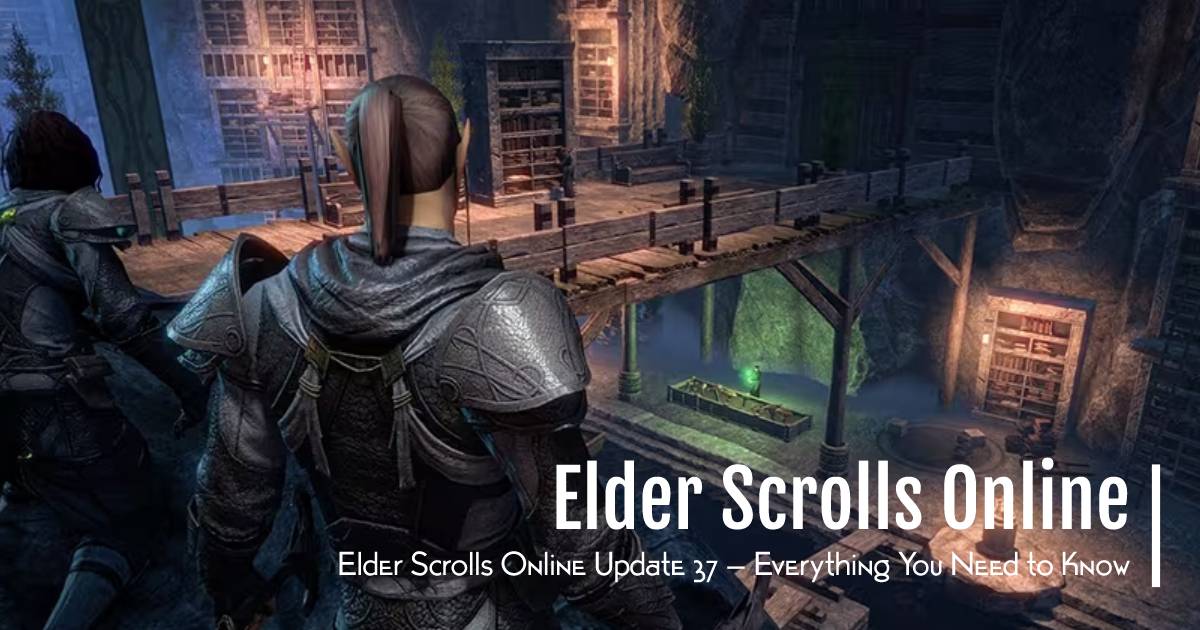 Elder Scrolls Online Update 37 Everything You Need to Know