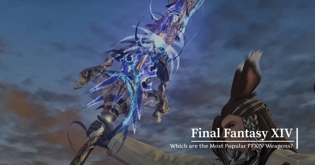 How to choose the right Final Fantasy XIV Weapons?