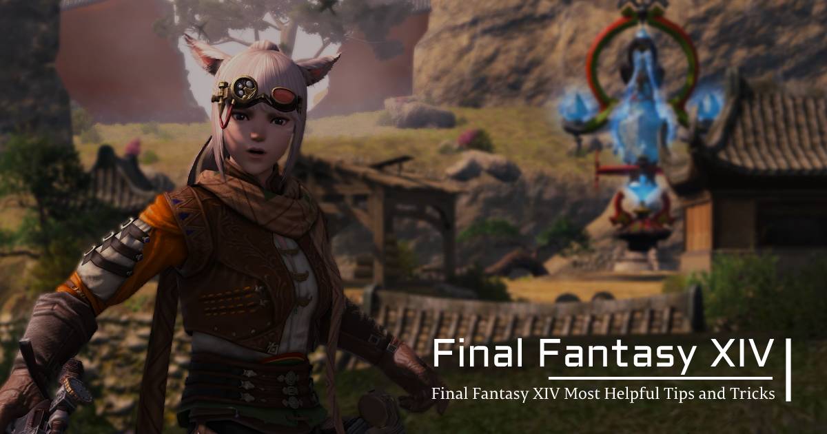 Final Fantasy XIV Most Helpful Tips and Tricks