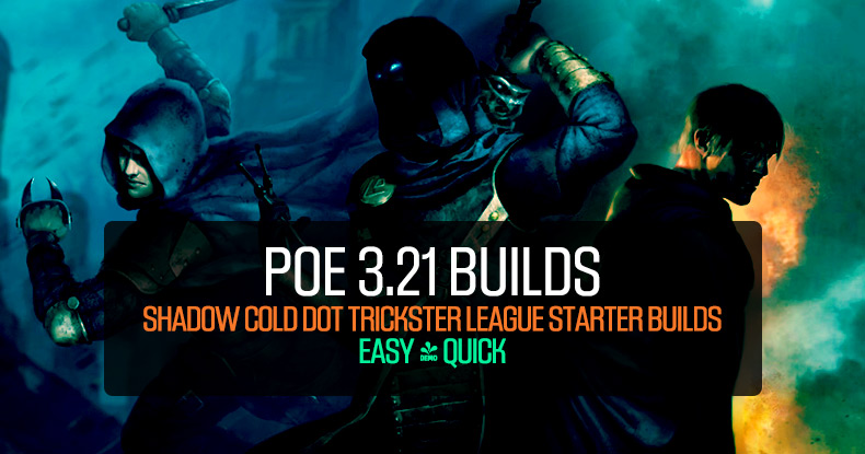 POE 3.21 Shadow Cold Dot Trickster League Starter Builds, Easy & Quick