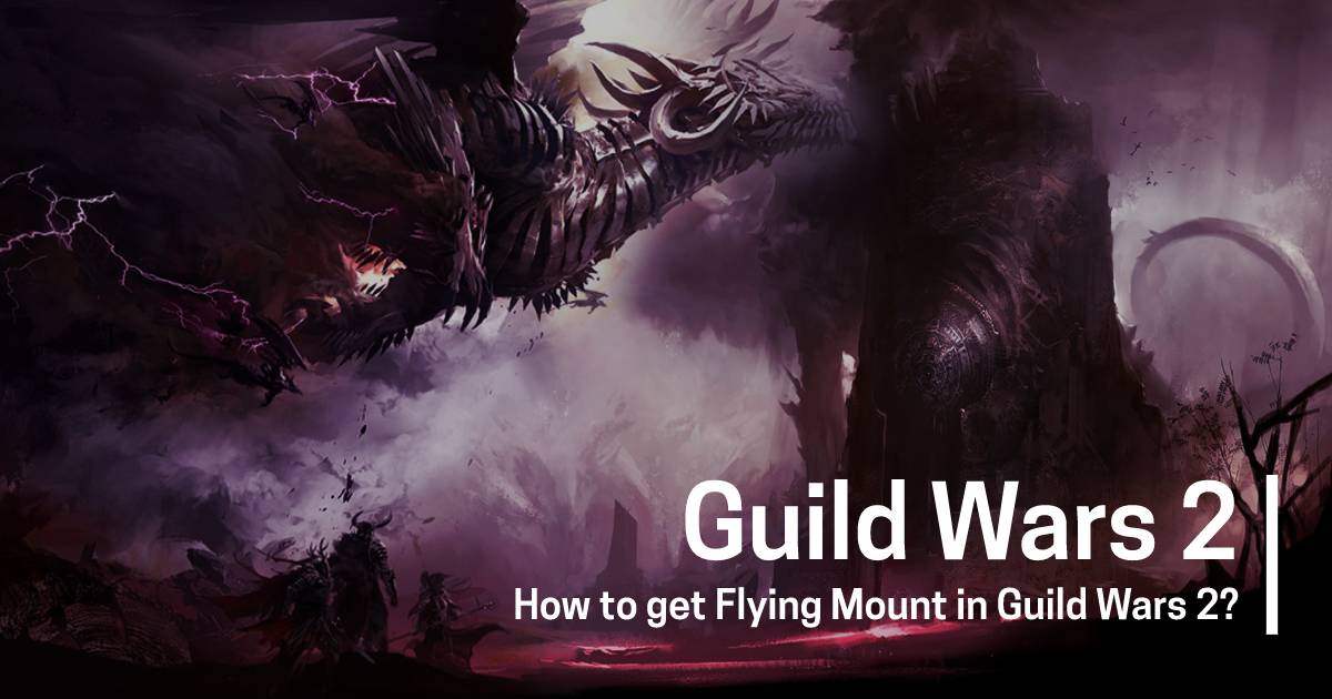 How to get Flying Mount in Guild Wars 2?