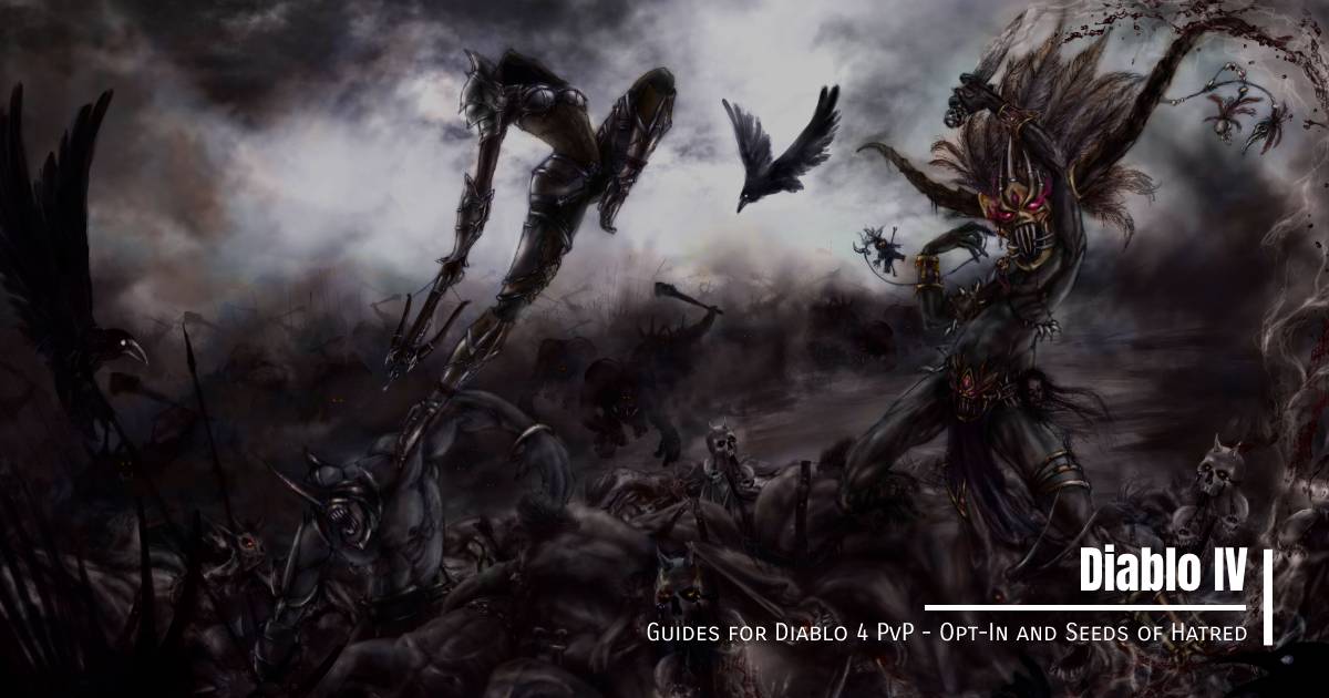 Guides for Diablo 4 PvP - Opt-In and Seeds of Hatred