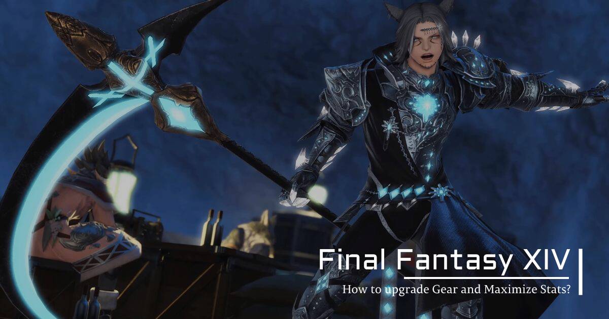 How to upgrade Final Fantasy XIV Gear and Maximize Stats?