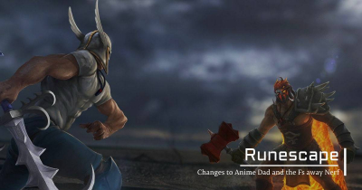 Runescape changes to Anime Dad and the Fs Nerf
