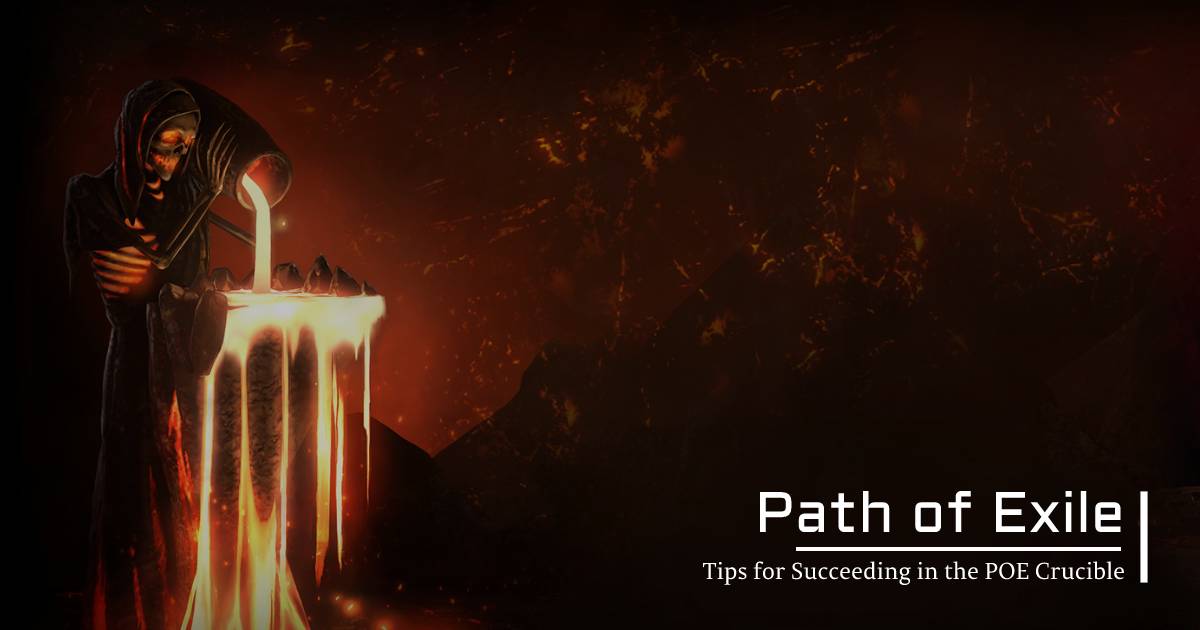 Tips for Succeeding in the Path of Exile Crucible